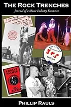 The Rock Trenches: Journal of a Music Industry Executive The Rock Trenches: Journal of a Music Industry Executive