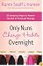 Only Nuns Change Habits Overnight: Fifty-Two Amazing Ways to Master the Art of Personal Change