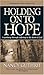 Holding on to Hope: Drawn by Suffering to the Heart of God