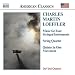 Classical Music : Charles Martin Loeffler: Music for Four Stringed Instruments; String Quartet; Quintet in One Movement