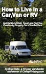 How to Live in a Car, Van or RV--And...