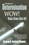 The Power of Determination - Wow! You Can Do It!