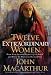 Twelve Extraordinary Women: How God Shaped Women of the Bible, and What He Wants to Do with You