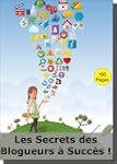 Les Secrets des Blogueurs � Succ�s !