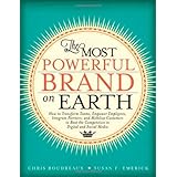 the most powerful brand on earth how to transform teams empower employees integrate partners and mobilize