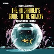 The Hitchhiker's Guide to the Galaxy, The Quandary Phase (Dramatized) | Douglas Adams