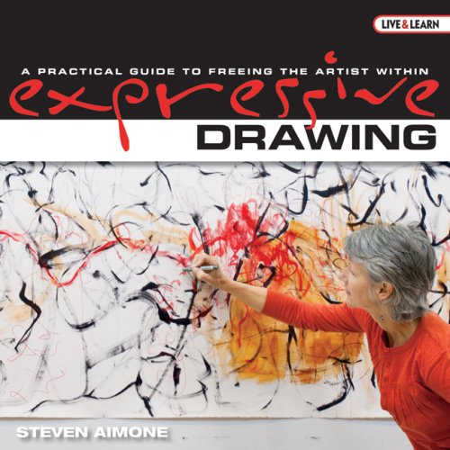 Live & Learn: Expressive Drawing: A Practical Guide to Freeing the Artist Within (AARP)