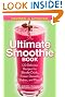 The Ultimate Smoothie Book: 130 Delicious Recipes for Blender Drinks, Frozen Desserts, Shakes, and More!