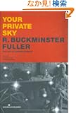 Your Private Sky: R. Buckminster Fuller : The Art of Design Science