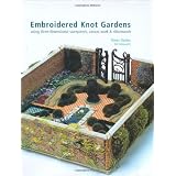 Embroidered Knot Gardens: Using Three-Dimensional Stumpwork, Canvas Work & Ribbonworkvon "Owen Davies"