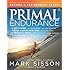 Primal Endurance: Escape chronic cardio and carbohydrate dependency and become a fat burning beast!