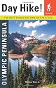 Day Hike! Olympic Peninsula: The Best Trails You Can Hike in a Day