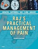 Raj s Practical Management of Pain, 4e (PRACTICAL MANAGEMENT OF PAIN (RAJ))