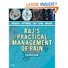 Raj's Practical Management of Pain, 4e (PRACTICAL MANAGEMENT OF PAIN (RAJ))