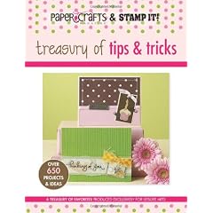 Paper Crafts Magazine and Stamp It!: Treasury of Tips & Tricks (Paper Crafts & Stamp It)