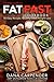Image of Fat Fast Cookbook: 50 Easy Recipes to Jump Start Your Low Carb Weight Loss