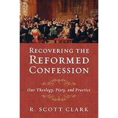 Recovering the Reformed Confession