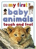 My First Baby Animals Touch and Feel (MY FIRST TOUCH & FEEL)