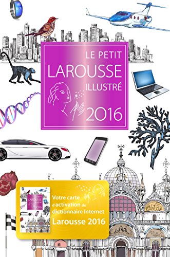 Le Petit Larousse illustré 2016 (French Edition)
