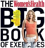 The Women's Health Big Book of Exercises: Four Weeks to a Leaner, Sexier, Healthier YOU!