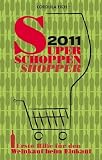 Super Schoppen Shopper 2011: Erste Hilfe f&uuml;r den Weinkauf beim Einkauf - Cordula Eich