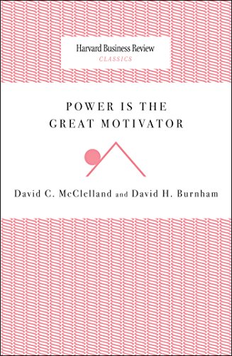 Power Is the Great Motivator (Harvard Business Review Classics)