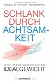 Schlank durch Achtsamkeit: Durch inneres Gleichgewicht zum Idealgewicht
