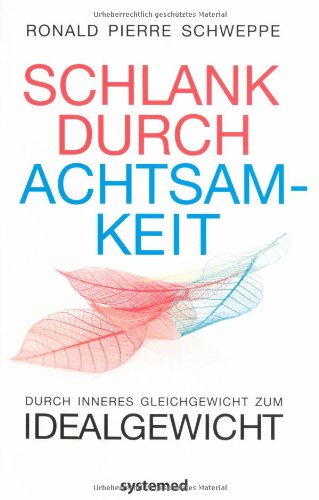 Buch - Cover Schlank durch Achtsamkeit: Durch inneres Gleichgewicht zum Idealgewicht - Ronald Pierre Schweppe - Systemed