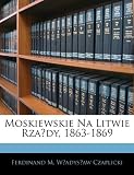 Moskiewskie Na Litwie Rza?dy, 1863-1869