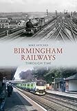 Birmingham railways : through time
