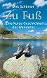 Zu Fu�: Eine kurze Geschichte des Wanderns