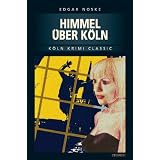 Im Himmel �ber K�ln: K�ln Krimi Classicvon "Edgar Noske"