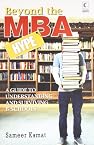 Beyond the MBA Hype: A Guide to Understanding and Surviving B-Schools (Revised and Updated)