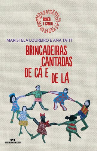 Brincadeiras Cantadas de Cá e de Lá (Brinco e Canto Livro 1) (Portuguese Edition)
