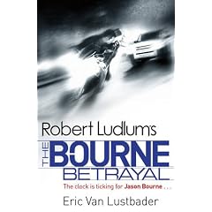 Robert Ludlum's The Bourne Betrayal (Bourne 5)
