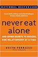 Never Eat Alone: And Other Secrets to Success, One Relationship at a Time