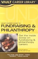Vault Career Guide to Fundraising & Philanthropy (Vault Career Library)