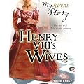 Henry VIII's Wives (My Royal Story)