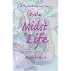 In the Midst of Life: A Hospice Volunteer's Story