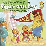 The Berenstain Bears Don't Pollute (Anymore) [B BEARS DONT POLLUTE (ANYMORE)]