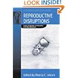 Reproductive Disruptions: Gender, Technology, and Biopolitics in the New Millennium (Fertility,... by Marcia C. Inhorn