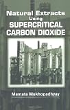 Natural Extracts Using Supercritical Carbon Dioxide