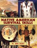Native American Survival Skills: A Handbook for Outdoorsmen Who Want to Learn from Native American Traditions