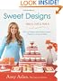 Sweet Designs: Bake It, Craft It, Style It