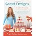 Sweet Designs: Bake It, Craft It, Style It