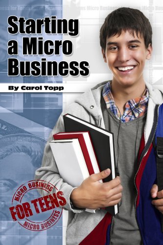 Starting a Micro Business (Micro Business for Teens Book 1)