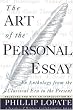 The Art of the Personal Essay: An Anthology from the Classical Era to the Present