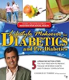 Lifestyle Makeover for Diabetics and Pre-Diabetics: 5 Lifesaving Action Steps You Must Take Now to Prevent, Manage, or Reverse Diabetes and Its Deadly Complications