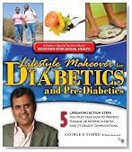 Lifestyle Makeover for Diabetics and Pre-Diabetics: 5 Lifesaving Action Steps You Must Take Now to Prevent, Manage, or Reverse Diabetes and Its Deadly Complications