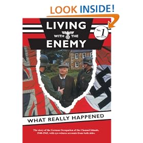Living with the Enemy-The Story of the German Occupation of the Channel Islands 1940-1945, with eye-witness accounts from both sides. Foreword by Jack Higgins